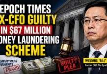 Media CFO Admits $67M Fraud Former Epoch Times CFO Pleads Guilty in $67 MILLION Money Laundering Scheme